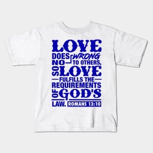 Romans 13:10 Kids T-Shirt